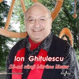 Ion Ghițulescu - Să-mi C&acirc;nți Bătr&acirc;ne Lăutar, CD