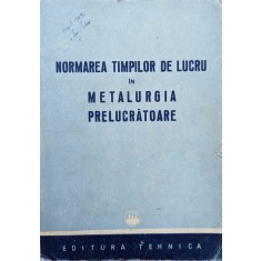 Normarea Timpilor De Lucru In Metalurgia Prelucratoare - Ion Florescu, Ion Kell, Adolf Ruff, Paul Ghita , Y60