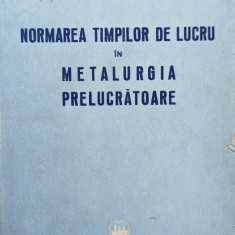 Normarea Timpilor De Lucru In Metalurgia Prelucratoare - Ion Florescu, Ion Kell, Adolf Ruff, Paul Ghita ,559162