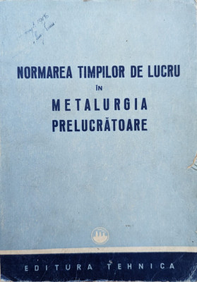 Normarea Timpilor De Lucru In Metalurgia Prelucratoare - Ion Florescu, Ion Kell, Adolf Ruff, Paul Ghita ,559162 foto