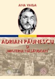 Adrian Paunescu si Misterul Nasaudean - Editura Școala Ardeleană