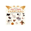 Knit a Mini Farmyard: 20 Tiny Patterns to Knit