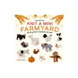 Knit a Mini Farmyard: 20 Tiny Patterns to Knit
