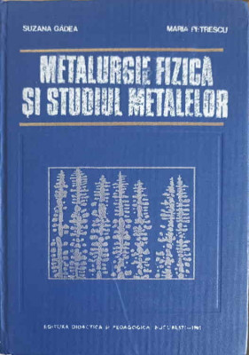 METALURGIE FIZICA SI STUDIUL METALELOR VOL.2-S. GADEA, M. PETRESCU foto