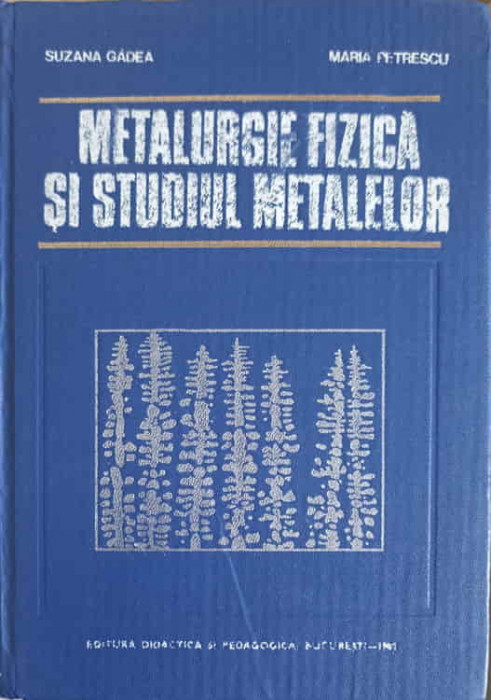METALURGIE FIZICA SI STUDIUL METALELOR VOL.2-S. GADEA, M. PETRESCU