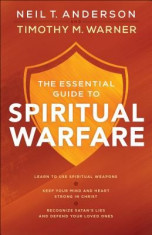 The Essential Guide to Spiritual Warfare: Learn to Use Spiritual Weapons; Keep Your Mind and Heart Strong in Christ; Recognize Satan&amp;#039;s Lies and Defend foto