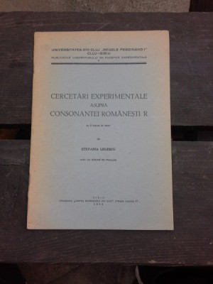 CERCETARI EXPERIMENTALE ASUPRA CONSONANTEI ROMANESTI R - STEFANIA LELESCU foto