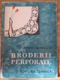 Cumpara ieftin BRODERII PERFORATE - Andreea Groholschi - Editura Tehnica, 1965