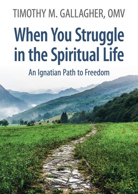 When You Struggle in the Spiritual Life: An Ignatian Path to Freedom foto