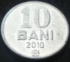 Moneda 10 BANI - REPUBLICA MOLDOVA, anul 2010 *cod 1878, Europa