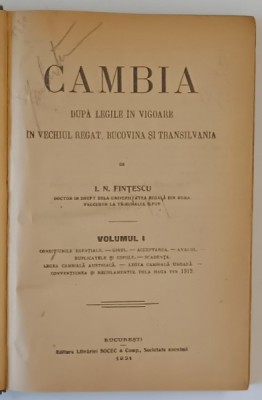 CAMBIA DUPA LEGILE IN VIGOARE IN VECHIUL REGAT , BUCOVINA SI TRANSILVANIA VOL I de I.N. FINTESCU , 1921 foto