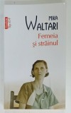 FEMEIA SI STRAINUL de MIKA WALTARI , 2023