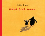 Cumpara ieftin C&acirc;nd țipă mama - Jutta Bauer
