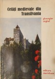Cetati Medievale din Transilvania, Gheorghe Anghel, Editura Meridiane, 1972