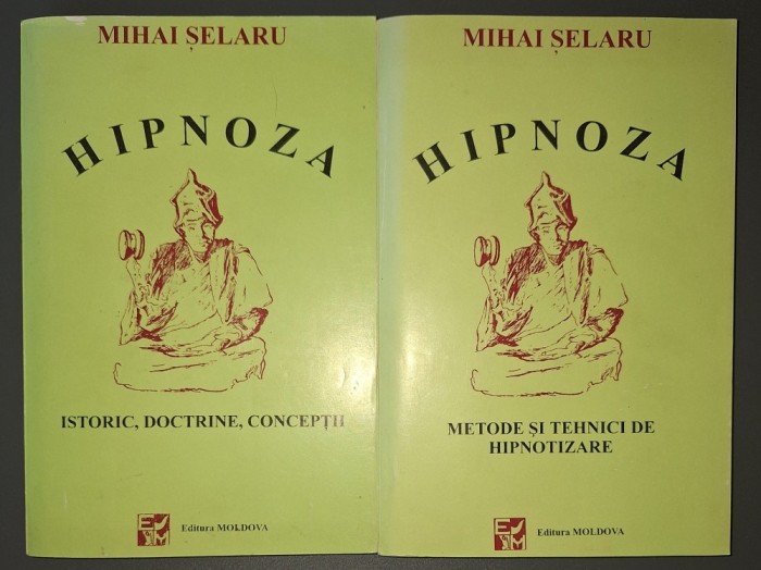 Mihai Selaru &ndash; Hipnoza (Istoric, doctrine, concepții * Metode si tehnici de hipnotizare)