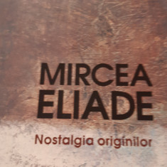 NOSTALGIA ORIGINILOR MIRCEA ELIADE