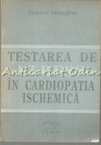 Testarea De Stress In Cardiopatia Ischemica - Dumitru Zdrenghea, Sincron, 1992, Medicina Cardiovasculara, Cluj-Napoca
