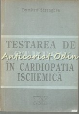 Testarea De Stress In Cardiopatia Ischemica - Dumitru Zdrenghea