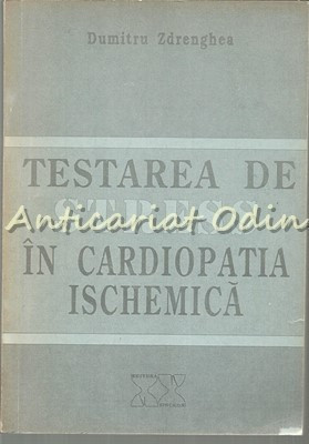 Testarea De Stress In Cardiopatia Ischemica - Dumitru Zdrenghea foto