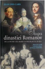 Saga dinastiei Romanov. De la Petru cel Mare la Nicolae al II-lea &ndash; Jean des Cars
