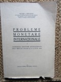PROBLEME MONETARE INTERNATIONALE - VICTOR V. BADULESCU