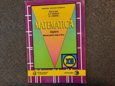 MATEMATICA ALGEBRA MANUAL CLASA A XII A ION D ION 1997 foto