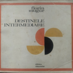 FLORIN MUGUR: DESTINELE INTERMEDIARE(VERSURI/ed princeps 1968/coperta DONE STAN)