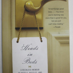HEADS IN BEDS , A RECKLESS MEMOIR OF HOTELS , HUSTLES , AND SO - CALLED HOSPITALITY by JACOB TOMSKY , 2012