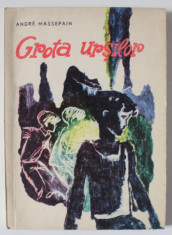 GROTA URSILOR de ANDRE MASSEPAIN , ilustratii de KALAB FRANCISC , 1966 foto