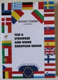 FOR A STRONGER AND WIDER EUROPEAN UNION by SIMION COSTEA , 2005 , DEDICATIE *