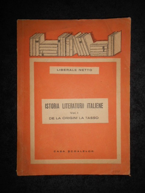 LIBERALE NETTO - ISTORIA LITERATURII ITALIENE. DE LA ORIGINI LA TASSO (1943)