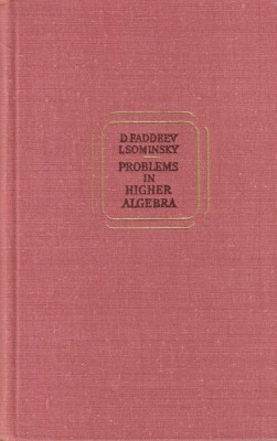 D. Faddeev - Problems in Higher Algebra foto