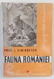 FAUNA ROMANIEI , EDITIA II - A REVAZUTA de I. SIMIONESCU , 1946 *PREZINTA URME DE UZURA