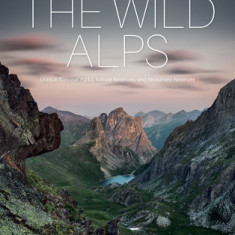 The Wild Alps: Unique National Parks, Nature Reserves, and Biosphere Reserves