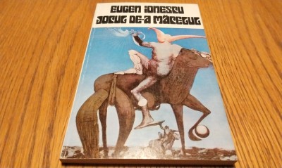 JOCUL DE-A MACELUL - Eugen Ionescu - Editura Univers, 1973, 99 p. foto