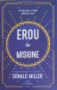 Erou in Misiune - Donald Miller, Editura ACT SI POLITON, 2024, Romana, 269 pagini, Roman, Beletristica