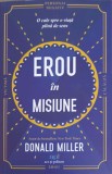 Erou in Misiune - Donald Miller - ACT si POLITON - 2024 - Roman - Beletristica - 269 Pagini