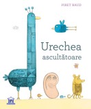Urechea ascultatoare - Piret Raud - Editura DPH