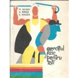 Exercitiul fizic pentru toti - N. G. Baiasu