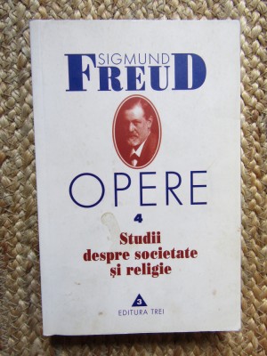 Sigmund FREUD - OPERE 4 Studii despre Societate si Religie foto