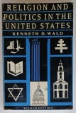 RELIGION AND POLITICS IN THE UNITED STATES by KENNETH D. WALD , 1989