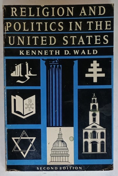 RELIGION AND POLITICS IN THE UNITED STATES by KENNETH D. WALD , 1989