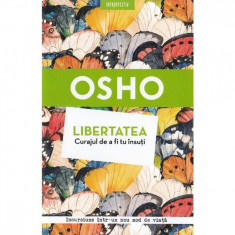 Osho. Libertatea, Curajul De A Fi Tu Insuti foto