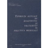 Tendinte actuale de diagnostic si tratament in practica medicala