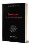 Acest virus care ne sminteste - Bernard-Henri Levy