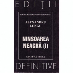 NINSOAREA NEAGRA - ALEXANDRU LUNGU VOL.I