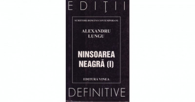 NINSOAREA NEAGRA - ALEXANDRU LUNGU VOL.I foto