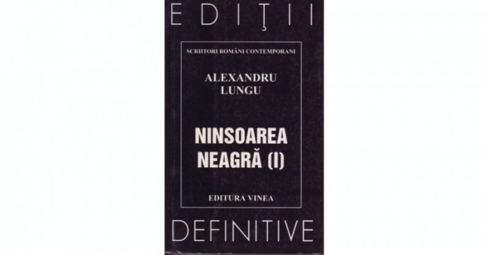 NINSOAREA NEAGRA - ALEXANDRU LUNGU VOL.I