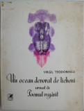 Un ocean devorat de licheni. Poemul regasit &ndash; Virgil Teodorescu (coperta putin uzata, lipsa ultima pagina din cuprins)