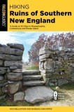 Hiking Ruins Seldom Seen Southern New England: A Guide to 40 Sites in Massachusetts, Connecticut and Rhode Island